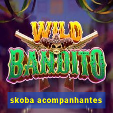 skoba acompanhantes